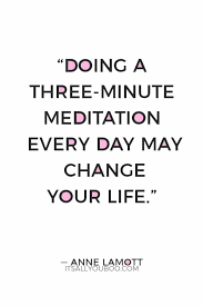 For most people, meditating once per day for 5 to 10 minutes will already make a big impact on their lives. 100 Mindfulness Meditation Quotes For Stress And Anxiety