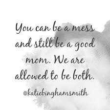 I Am Not Always A Good Person I Am Not Always The Best Daughter Friend Or Lover I Don T Always Make He Best Quotes About Motherhood Mom Quotes Mommy Quotes