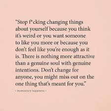 Be Better But Never Change You Unless To Better You For You Using Your Best Qualities Words Quotes Words Me Quotes