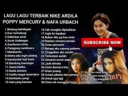 Kumpulan Lagu Lagu Nike Ardila Poppy Mercury Nafa Urbach Terbaik Hits Terpopuler Sepanjang Masa Youtube Di 2020 Lagu Lagu Terbaik Youtube