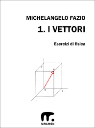 Introdotta qualche tempo fa da mio ziocitazione necessaria. Amazon Com Esercizi Di Fisica 1 I Vettori Italian Edition Ebook Fazio Michelangelo Kindle Store