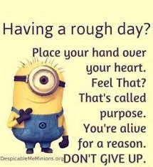 Having A Rough Day Don T Give Up Despicablememinions Org Funny Minion Quotes Minions Quotes Minion Quotes