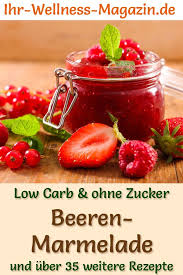 Low Carb Beeren Marmelade Fruchtaufstrich Rezept Ohne Zucker Rezepte Rezepte Ohne Zucker Low Carb Rezepte
