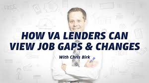 Gaps happen for many reasons, and they happen to just about everyone at some time or another. How Job Gaps Job Changes Can Affect Your Va Loan Eligibility