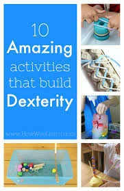 The most voted sentence example for dexterity is his dexterity was amazing. Amazing Fine Motor Activities That Build Dexterity How Wee Learn