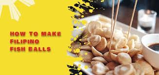 Filipinos Are Fond Of Making Delicious Street Foods That Can Captivate The Attention Of Customers And Even Passers By One Of T In 2020 Food Fish Ball How To Make Fish