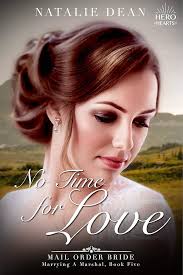 No Time for Love: Mail Order Bride (Marrying a Marshal Book 5) eBook :  Dean, Natalie: Kindle Store