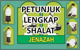Petunjuk Lengkap Shalat Jenazah Shalat Laduni Id