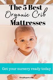 The 5 Best Organic Crib Mattresses In 2020 Organic Crib Mattress Crib Mattress Cribs