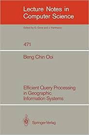 Work, satoshi sonoh and shunsuke sakaguchi for maintaining our. Efficient Query Processing In Geographic Information Systems Lecture Notes In Computer Science 471 Ooi Beng Chin 9783540534747 Amazon Com Books