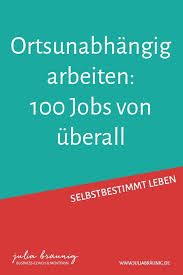 Ortsunabhangig Arbeiten 100 Jobs Die Du Uberall Machen Kannst Job Von Zuhause Geld Verdienen Arbeit Finden