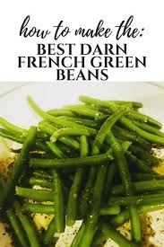 The Best French Green Beans Green Bean Recipes Green Beans French Green Beans