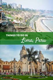Things To Do In Lima Peru In One Day Travel Addicts Peru Travel South America Travel Destinations Lima Peru Travel