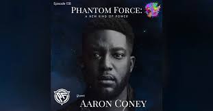 Phantom Force: A New Kind of Power (Guest: Aaron Coney)