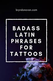 Badass Latin Phrases For Tattoos Bryn Donovan Inspirierende Zitate Leben Lateinische Zitate Inspirierende Tattoozitaten