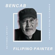 Benedicto Reyes Cabrera (born April 10, 1942), better known as "BenCab", is  a Filipino painter and was awarded National Artist of the Philippines for  Visual Arts (Painting) in 2006. He has been