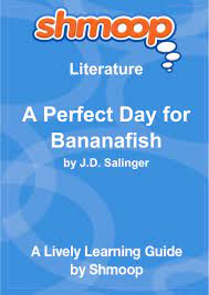 The first scene features muriel glass, a young woman who has been married the two of them head into the ocean together, and seymour explains to sybil all about bananafish. A Perfect Day For Bananafish Shmoop Literature Guide University Shmoop D Amazon De Bucher