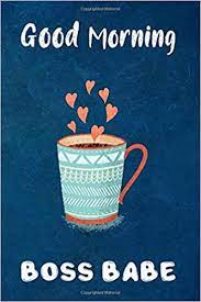 I guess you don't know how joyous my mornings are, knowing i got a beautiful lady out there that loves me so much. Good Morning Boss Babe To Do Checklist For Boss International Women S Day Boss Babe Gifts For Women Media S R Creative 9798619163919 Amazon Com Books