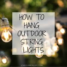 Learn How To Hang Outdoor String Lights Love Our Real Life
