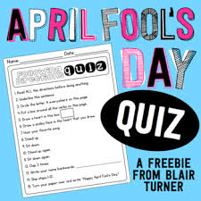 A roman emperor made his jester king for the day and declared april 1 a day of silliness from there on out. April Fool S Day Quiz Freebie By Blair Turner Teachers Pay Teachers