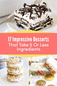 Five Ingredient Desserts Impressive Desserts Dessert Ingredients Easy Impressive Dessert