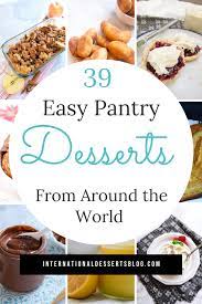Desserts From Around The World 39 Easy Recipes To Make At Home Using Mostly Pantry Ingredients Homemade Dessert Recipes Easy Desserts With Few Ingredients Dessert Recipes