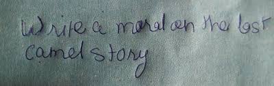 A traveler is searching for his lost camel, when he meets three wise men who can tell him every detail about his camel. Write A Moral On The Lost Camel Story Answer Me Plzzzz Brainly In