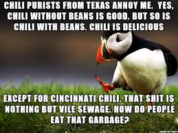 You do need grease in your chili, but you need to get a lot of it off. It Ain T Chili If It S Got Beans Meme On Imgur