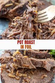 Beef Roast In Foil Recipe Roast Beef Recipes Recipes Chuck Roast Recipe Oven