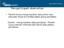 Secara bahasa/etimologi, arti obsevasi berasal dari bahasa inggris yakni pengamatan. Pengumpulan Data Pertemuan 9 Ppt Download
