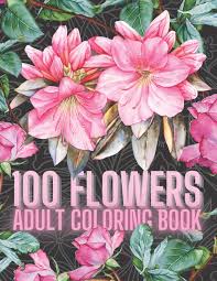 Inspired by the plant collections and gardens of the united states botanic garden, this coloring book is a perfect tool for kids to explore plants at the garden! 100 Flowers Adult Coloring Book An Adult Coloring Book With Fun And Relaxing Coloring Pages A Variety Of Eye Relaxing Flowers 100 Inspirational Daisies Lilies Sunflowers And Much More Glass Golden