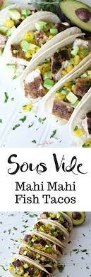 These sous vide fish tacos are ready in about 45 minutes flat. If You Are Looking For An Easy Fish Taco Recipe You Need To Make My Easy Mahi Mahi Taco Recipe The Ma Sous Vide Recipes Mahi Mahi Fish Tacos Fish Tacos
