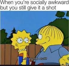 When You Re Socially Awkward But You Still Give It A Shot Awkward Funny Really Funny Memes Funny Relatable Memes