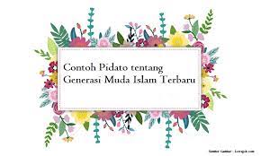 Contoh Pidato Tentang Generasi Muda Islam Terbaru Kumpulan Pidato Jago Berpidato Apa Yang Kamu Cari Ada Disini