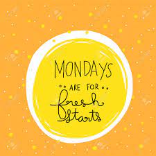 Mondays are for fresh starts! Mondays Are For Fresh Starts Word Lettering Vector Illustration Royalty Free Cliparts Vectors And Stock Illustration Image 101907769