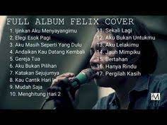 Kumpulan Lagu Akustik Felix Cover Full Album Youtube Felix Lagu Album Musik