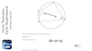 In such a quadrilateral, the sum of lengths of the two opposite sides of the quadrilateral is equal. Circle Theorems Cyclic Quadrilateral Grade 6 Onmaths Gcse Maths Revision Youtube
