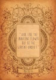 Macbeth's first words (so foul and fair a day i have not seen) ironically recall the witches' foul is fair in scene 1, but banquo is the first to spot the weird sisters, remarking on the witches' ambiguous and confused appearance: Look Like The Innocent Flower But Be The Serpent Under T Shakespeare Lady Macbeth Quote Mac Macbeth Quotes Literature Quotes Shakespeare Quotes
