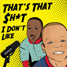 Thats That Shit I Dont Like - Podcast - Apple Podcasts