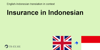 Now, this may seem like a perfect policy. Apa Arti Insurance Dalam Bahasa Indonesia Terjemahan Dalam Bahasa Indonesia