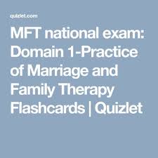 Mft National Exam Domain 1 Practice Of Marriage And Family Therapy Flashcards Quizlet Mft Exam Family Therapy Exam
