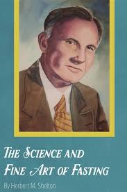 The Science and Fine Art of Fasting eBook by Herbert M. Shelton