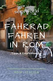 Fahrrad Fahren In Rom Reise Nach Venedig Rom Rom Tipps