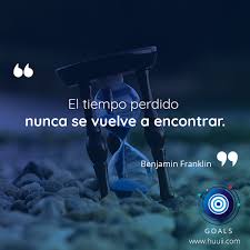 El Tiempo Perdido Huuii Frases Tiempo Reflexion Benjamin Franklin Quotes Deep Deep Thoughts