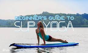 Stand Up Paddleboard Yoga Sup Yoga Tips And Poses For Beginners Paddle Board Yoga Paddle Board Yoga Poses Yoga For Beginners