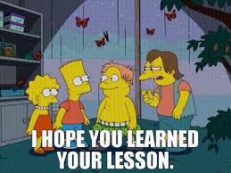 YARN | I hope you learned your lesson. | The Simpsons (1989 ...