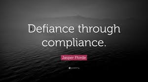 See more ideas about compliance, quotes, regulatory compliance. Jasper Fforde Quote Defiance Through Compliance