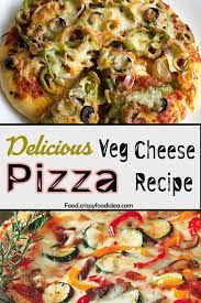 Veg Cheese Pizza Recipe Homemade Pizza Recipe Recipe Pizza Recipes Homemade Cheese Pizza Recipe Veg Pizza