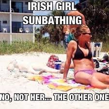 Sun Tan Beach Humor White Girl Irish Meme Memepile Irish Girl Sunbathing Funny Captions Laugh