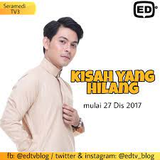 Banyak karyanya telah diangkat kelayar perak waktu yangan drama kasih yang hilang ini adalah setiap hari isnin hingga rabu bermula jam 10 malam. Edtv Seramedi Tv3 Drama Kisah Yang Hilang Ganti Dekatkan Jarak Kita